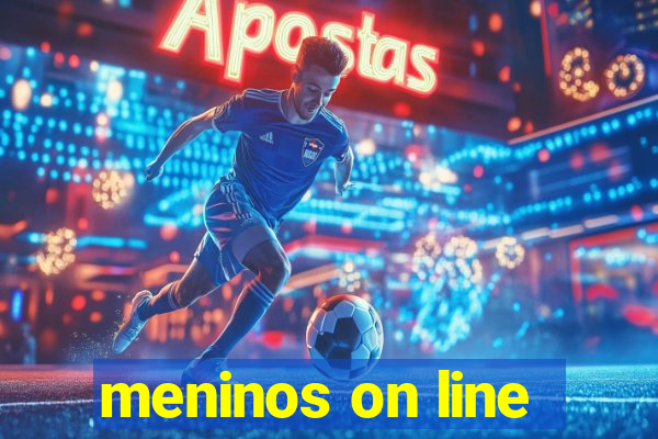 meninos on line